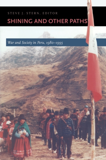 Shining and Other Paths : War and Society in Peru, 1980-1995, Paperback / softback Book