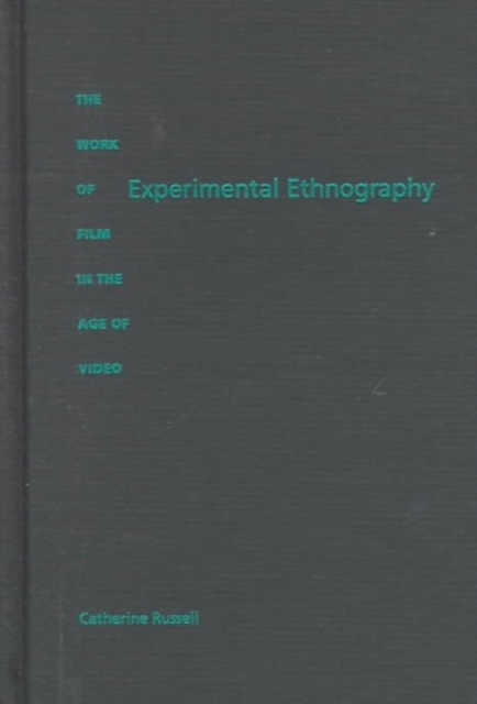 Experimental Ethnography : The Work of Film in the Age of Video, Hardback Book
