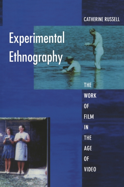 Experimental Ethnography : The Work of Film in the Age of Video, Paperback / softback Book