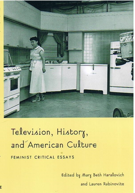 Television, History, and American Culture : Feminist Critical Essays, Hardback Book