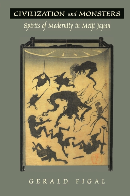 Civilization and Monsters : Spirits of Modernity in Meiji Japan, Paperback / softback Book