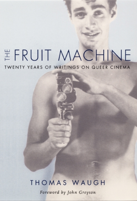 The Fruit Machine : Twenty Years of Writings on Queer Cinema, Hardback Book