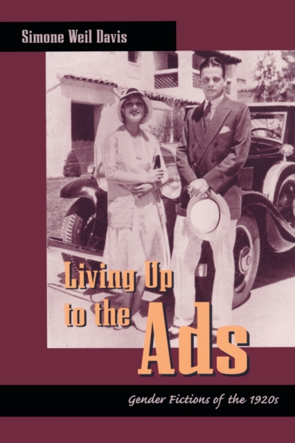 Living Up to the Ads : Gender Fictions of the 1920s, Paperback / softback Book