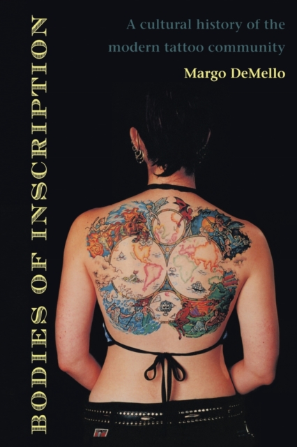 Bodies of Inscription : A Cultural History of the Modern Tattoo Community, Paperback / softback Book