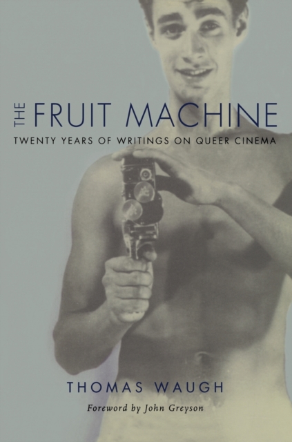 The Fruit Machine : Twenty Years of Writings on Queer Cinema, Paperback / softback Book