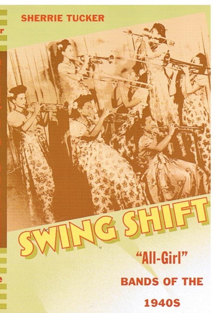 Swing Shift : "All-Girl" Bands of the 1940s, Hardback Book