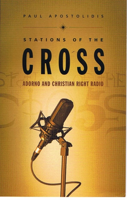 Stations of the Cross : Adorno and Christian Right Radio, Hardback Book