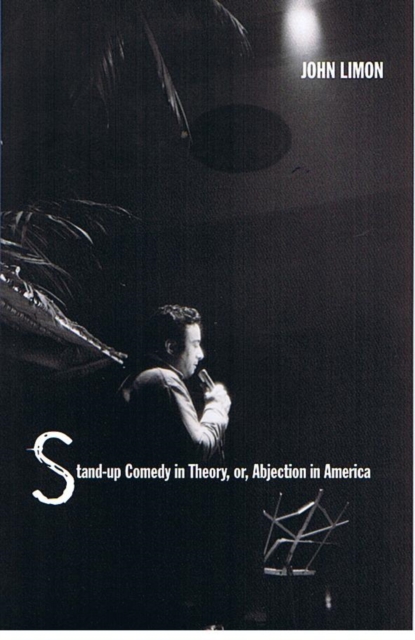 Stand-up Comedy in Theory, or, Abjection in America, Hardback Book