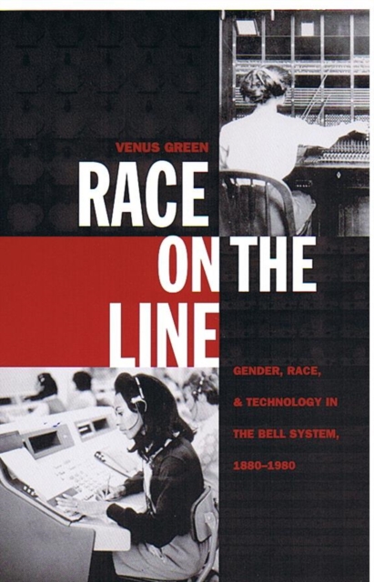 Race on the Line : Gender, Labor, and Technology in the Bell System, 1880-1980, Hardback Book