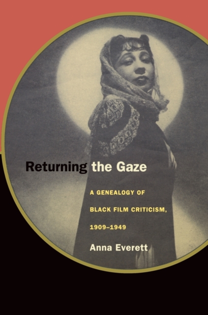 Returning the Gaze : A Genealogy of Black Film Criticism, 1909-1949, Paperback / softback Book