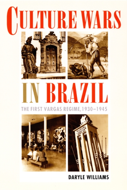 Culture Wars in Brazil : The First Vargas Regime, 1930-1945, Hardback Book