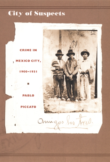 City of Suspects : Crime in Mexico City, 1900-1931, Hardback Book
