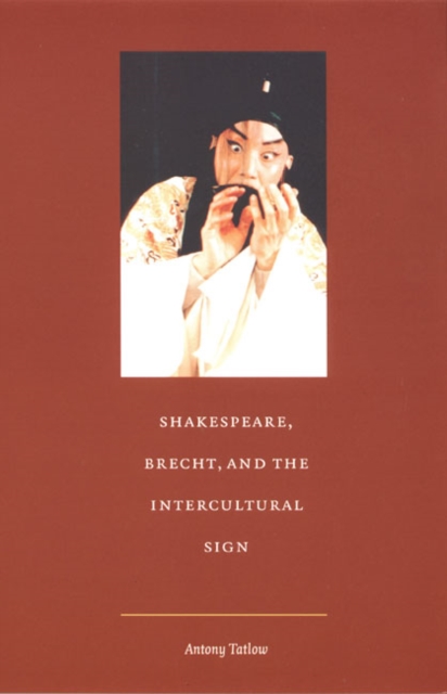 Shakespeare, Brecht, and the Intercultural Sign, Hardback Book