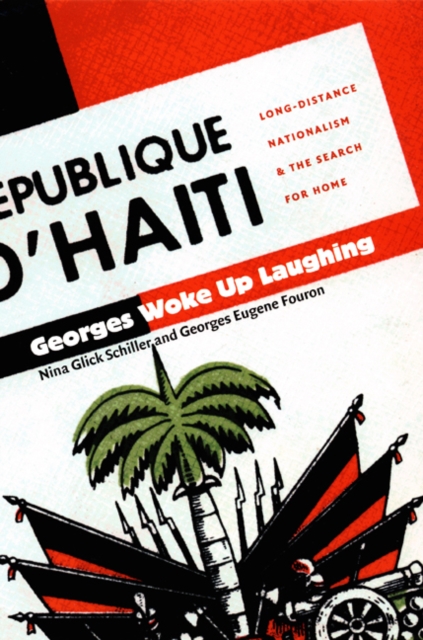 Georges Woke Up Laughing : Long-Distance Nationalism and the Search for Home, Hardback Book