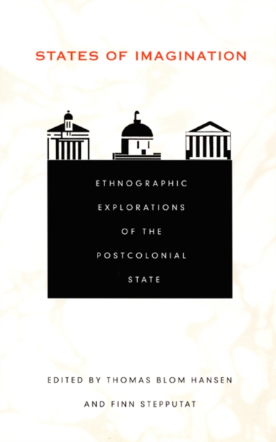 States of Imagination : Ethnographic Explorations of the Postcolonial State, Paperback / softback Book