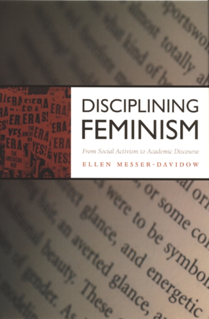 Disciplining Feminism : From Social Activism to Academic Discourse, Hardback Book