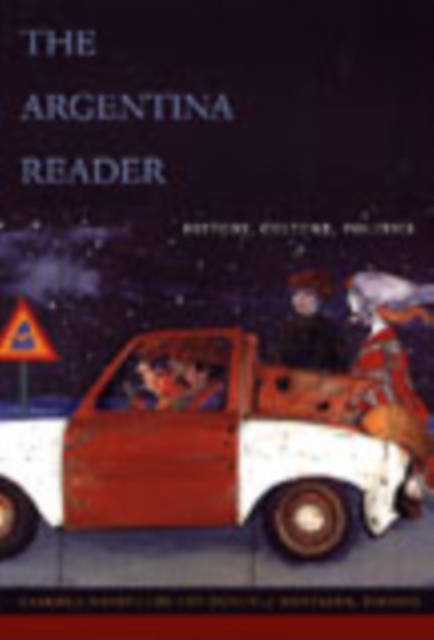 The Argentina Reader : History, Culture, Politics, Hardback Book