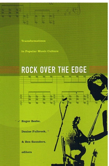 Rock Over the Edge : Transformations in Popular Music Culture, Hardback Book