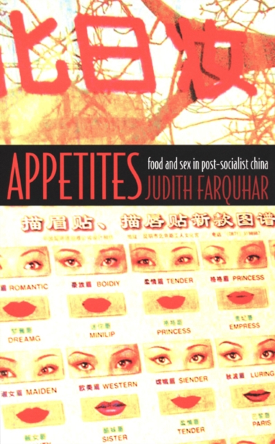 Appetites : Food and Sex in Post-Socialist China, Hardback Book