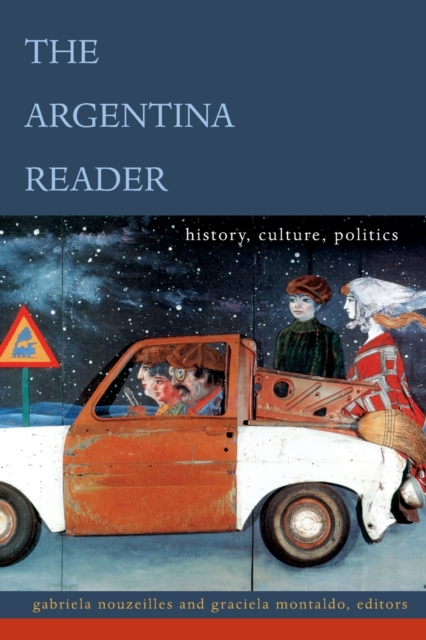 The Argentina Reader : History, Culture, Politics, Paperback / softback Book