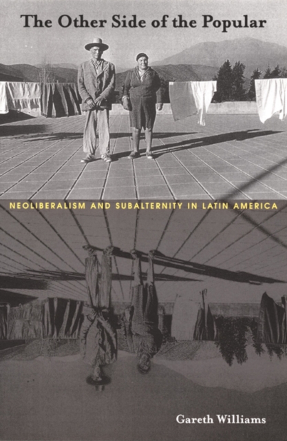 The Other Side of the Popular : Neoliberalism and Subalternity in Latin America, Hardback Book