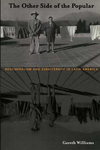 The Other Side of the Popular : Neoliberalism and Subalternity in Latin America, Paperback / softback Book