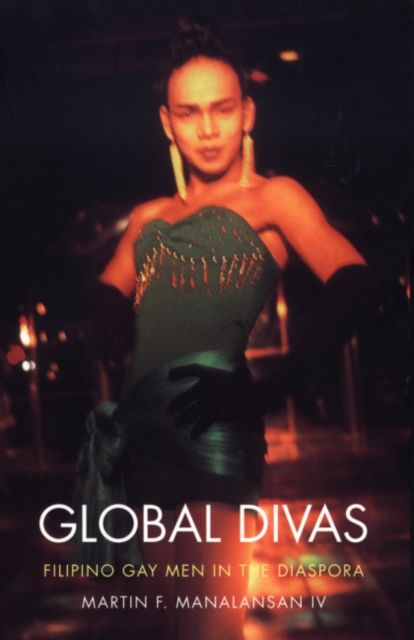 Global Divas : Filipino Gay Men in the Diaspora, Hardback Book