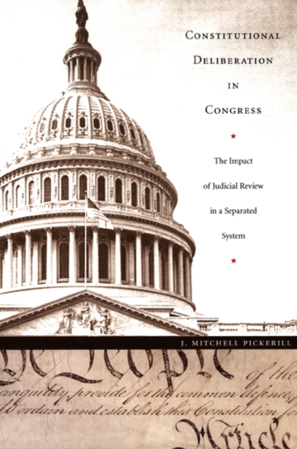 Constitutional Deliberation in Congress : The Impact of Judicial Review in a Separated System, Hardback Book