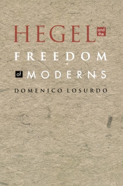 Hegel and the Freedom of Moderns, Paperback / softback Book