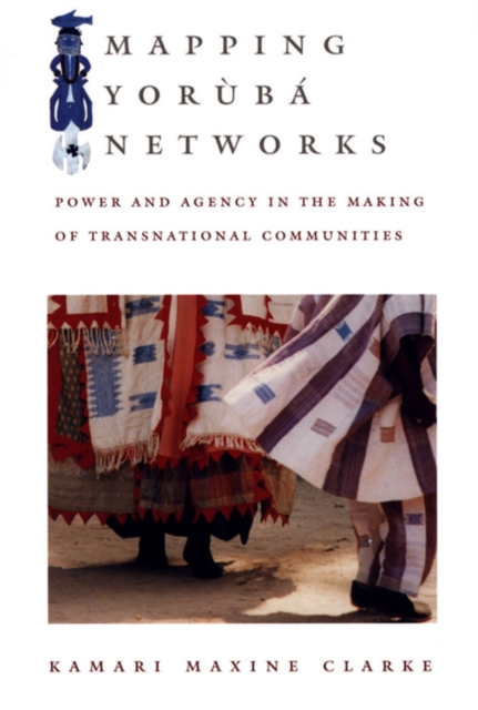 Mapping Yoruba Networks : Power and Agency in the Making of Transnational Communities, Paperback / softback Book
