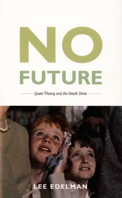 No Future : Queer Theory and the Death Drive, Hardback Book