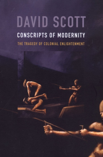 Conscripts of Modernity : The Tragedy of Colonial Enlightenment, Hardback Book