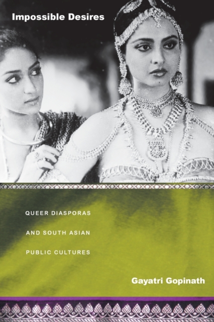 Impossible Desires : Queer Diasporas and South Asian Public Cultures, Paperback / softback Book