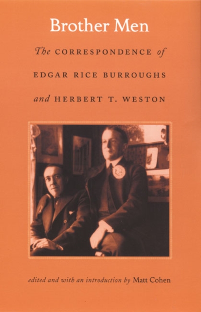 Brother Men : The Correspondence of Edgar Rice Burroughs and Herbert T. Weston, Hardback Book