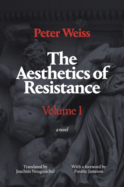 The Aesthetics of Resistance, Volume I : A Novel, Hardback Book