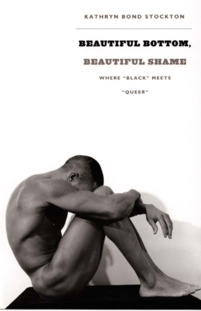 Beautiful Bottom, Beautiful Shame : Where “Black” Meets “Queer”, Paperback / softback Book