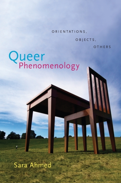Queer Phenomenology : Orientations, Objects, Others, Paperback / softback Book