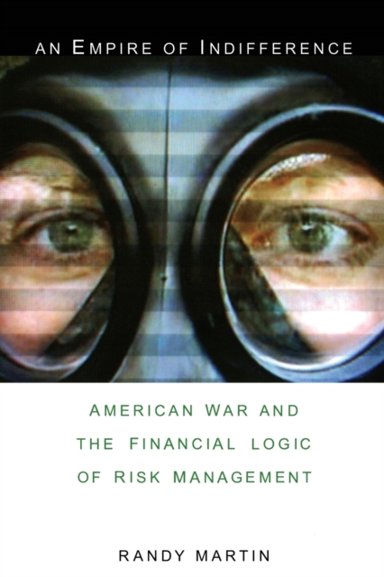 An Empire of Indifference : American War and the Financial Logic of Risk Management, Paperback / softback Book