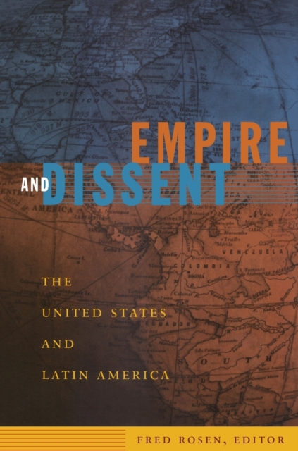 Empire and Dissent : The United States and Latin America, Paperback / softback Book