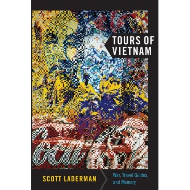 Tours of Vietnam : War, Travel Guides, and Memory, Hardback Book