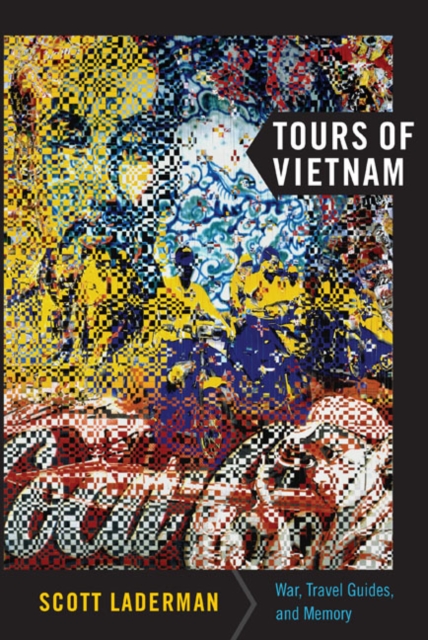 Tours of Vietnam : War, Travel Guides, and Memory, Paperback / softback Book