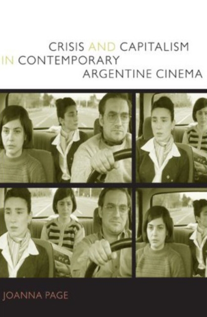 Crisis and Capitalism in Contemporary Argentine Cinema, Hardback Book