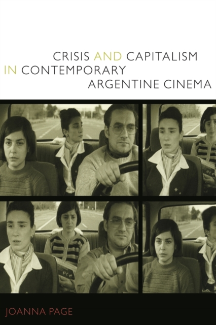 Crisis and Capitalism in Contemporary Argentine Cinema, Paperback / softback Book