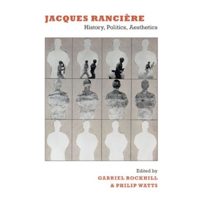 Jacques Ranciere : History, Politics, Aesthetics, Hardback Book