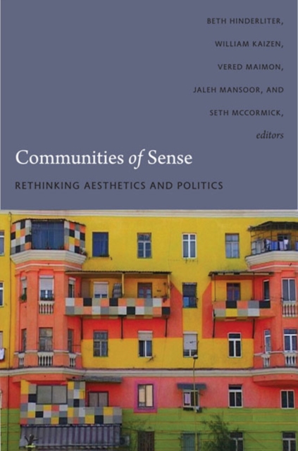 Communities of Sense : Rethinking Aesthetics and Politics, Hardback Book