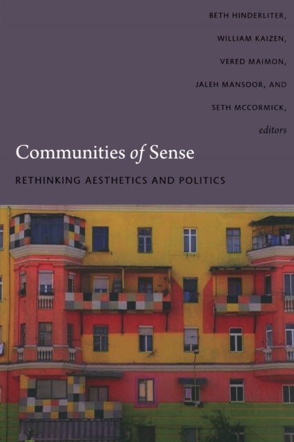 Communities of Sense : Rethinking Aesthetics and Politics, Paperback / softback Book