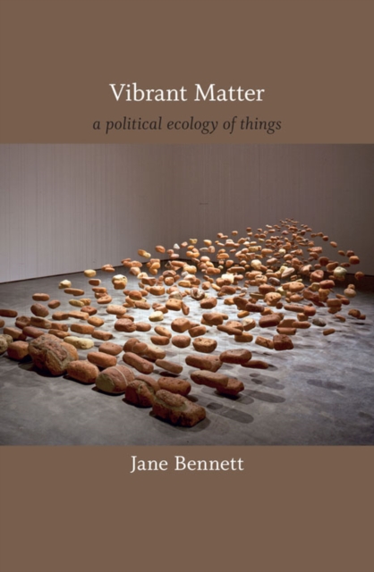 Vibrant Matter : A Political Ecology of Things, Hardback Book