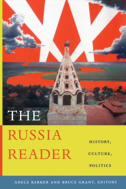 The Russia Reader : History, Culture, Politics, Paperback / softback Book