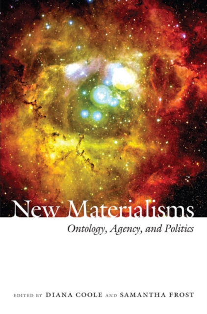 New Materialisms : Ontology, Agency, and Politics, Hardback Book