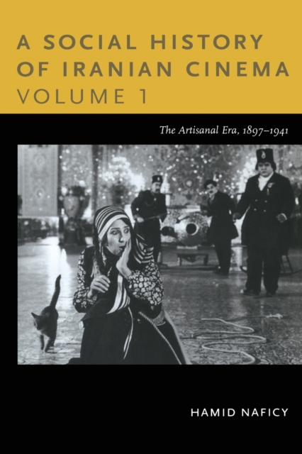 A Social History of Iranian Cinema, Volume 1 : The Artisanal Era, 1897-1941, Paperback / softback Book